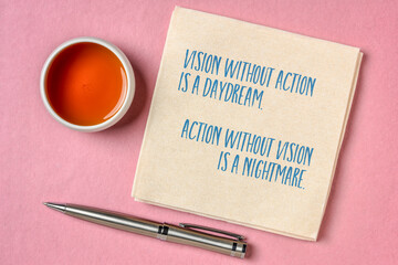 vision without action is a daydream, action without vision is a nightmare - motivational concept