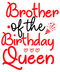 Brother Of The Birthday Queen SVG Cut File