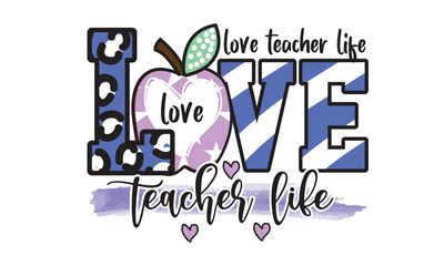 Love Teacher Life Sublimation Design