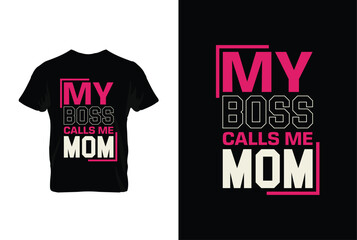 My Boss Calls Me Mom. Mothers day t shirt design best selling t-shirt design typography creative custom, t-shirt design