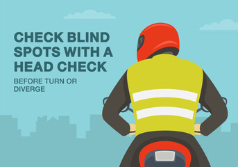 Safe motorcycle riding tips and rules. Check blind spots with a head check before turn or diverge. Motorbike rider turns his head and looks back. Flat vector illustration template.
