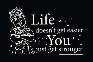 Life doesn't get easier you just get stronger quote vector. Suitable for daily motivation quotation.