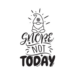 Snope Not Today. Hand Lettering And Inspiration Positive Quote. Hand Lettered Quote. Modern Calligraphy.