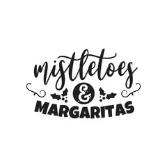 Mistletoes and Margaritas. Hand Lettering And Inspiration Positive Quote. Hand Lettered Quote. Modern Calligraphy.