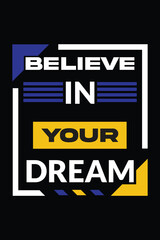 Believe in your dream- Motivational T-Shirt Design