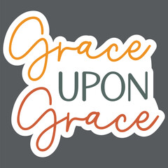 Grace upon grace Sticker Svg
 
