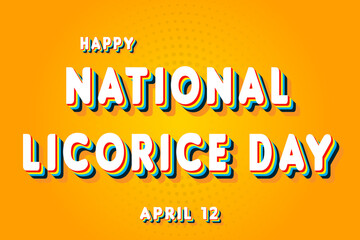 Happy National Licorice Day, April 12. Calendar of April Retro Text Effect, Vector design