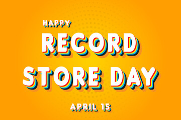 Happy Record Store Day, April 15. Calendar of April Retro Text Effect, Vector design