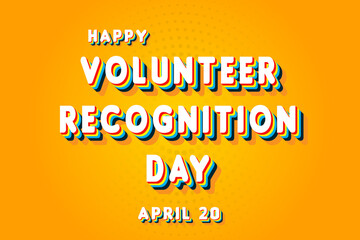 Happy Volunteer Recognition Day, April 20. Calendar of April Retro Text Effect, Vector design