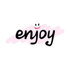 Enjoy text. Vector Illustration for printing, backgrounds, covers and packaging. Image can be used for greeting cards, posters, stickers and textile. Isolated on white background.