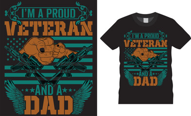 Inspiring motivation quote premium tshirt design memorial proud veteran dad t-shirt designs typography vector template. i am a proud veteran and a dad