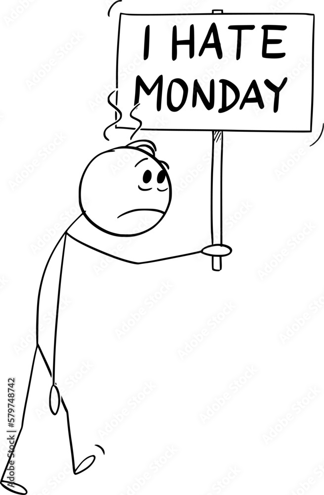 Poster Person With I Hate Monday Sign , Vector Cartoon Stick Figure Illustration