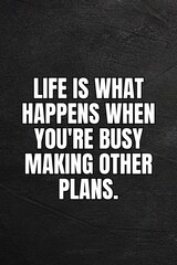 Life is what happens when you're busy making other plans. - 3