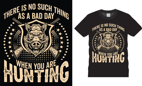 Deer hunting vector graphic t shirt design template. there is no such thing as a bad day when you are hunting