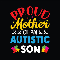 Proud Mother Of An Autistic Son – Autism Awareness Day t-shirt Design