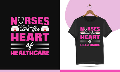Nursing typography t-shirt design template. Vector graphics with Nurse cap, and stethoscope silhouette. Design quote nurses are the heart of healthcare.