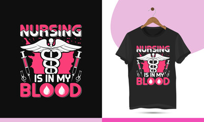 Nursing is in my blood -  Nursing t-shirt design template. Vector illustration with blood, stethoscope, injection, and caduceus silhouette for print on the shirt, bag, mug, and other items.