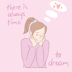 Hand drawn girl on pink background is dreams of love. Simple sketch in pastel colors. Hand drawn text There is always time to dream
