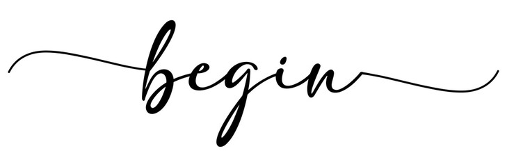 Begin card. Hand drawn positive quote. Modern brush calligraphy. Isolated on white background