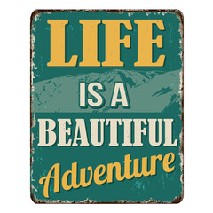Life is a beautiful adventure vintage rusty metal sign