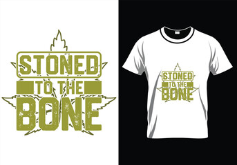 Stoned To The Bone Weed T-Shirt Design