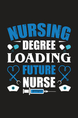 Nursing degree loading future nurse T shirt design