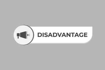 Disadvantage Button. Speech Bubble, Banner Label Disadvantage
