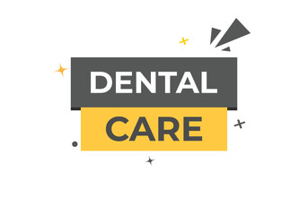Dental Care Button. Speech Bubble, Banner Label Dental Care