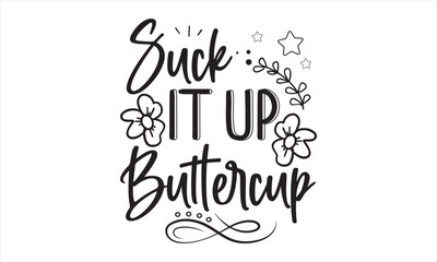 Suck It Up ButterCup SVG craft design.