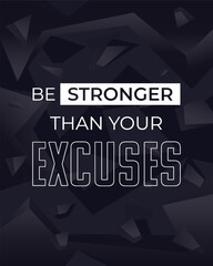 be stronger than your excuses, vector poster design with motivation quote