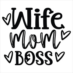 Wife mom boss Mother's day shirt print template, typography design for mom mommy mama daughter grandma girl women aunt mom life child best mom adorable shirt