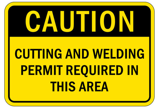 Welding hazard sign and labels cutting and welding permit required in this area