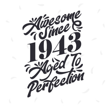 Born in 1943 Awesome Retro Vintage Birthday, Awesome since 1943 Aged to Perfection