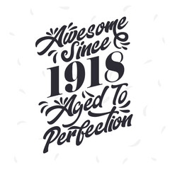 Born in 1918 Awesome Retro Vintage Birthday, Awesome since 1918 Aged to Perfection