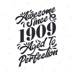 Born in 1909 Awesome Retro Vintage Birthday, Awesome since 1909 Aged to Perfection