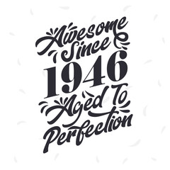 Born in 1946 Awesome Retro Vintage Birthday, Awesome since 1946 Aged to Perfection