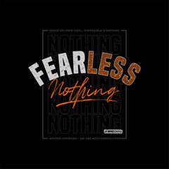 fearless nothing modern  typography slogan. Colorful abstract design vector illustration for print tee shirt and more.