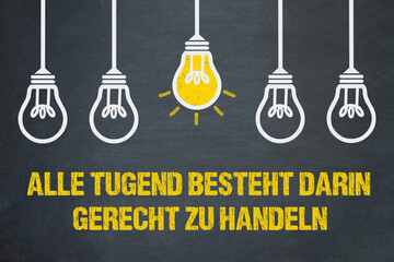 Alle Tugend besteht darin, gerecht zu handeln