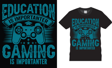 Funny video gaming t-shirt game controller typography lettering t shirt design template. education is important but gaming is importanter
