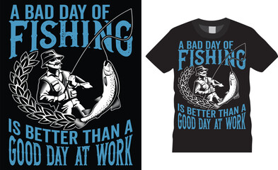 Stylish fishing day t-shirt fish vector typography lettering t shirt design template. a bad day of fishing is better than a good day of work