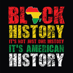 Black History It's Not Just our History It's American History Shirt, Black History Month Vector, Black Lives Matter Shirt, History Shirt Print Templete