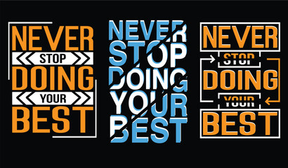 Never stop doing your best inspirational quote typography t shirt design premium vector and modern