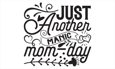 Just Another Manic Mom-Day - Mother’s Day T Shirt Design, Vintage style, used for poster svg cut file, svg file, poster, banner, flyer and mug.  