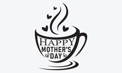 Happy Mother's Day  t-shirt Design Vector Illustration and poster design template. Mother's day t-shirt print with quote. Mom typography design. For label, postcard, gift. For son, daughter, children.