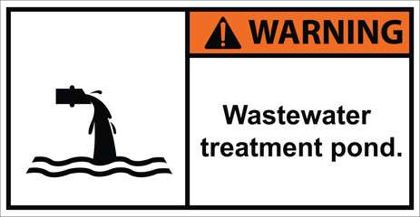 Wastewater treatment pond,drain,chemical water,sign  warning