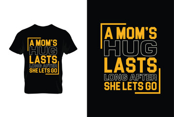 A Mom's Hug Lasts Long After She Lets Go. Mothers day t shirt design best selling t-shirt design typography creative custom, t-shirt design