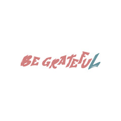Be grateful typography for the t-shirt model