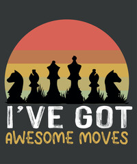 I've Got Awesome Moves Chess Player Gifts Chess Grandmaster T-Shirt design vector, Chess Player Gifts, Chess Grandmaster, T-Shirt design,