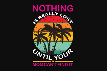 Fototapeta na wymiar Nothing is really lost until your mom can't find it