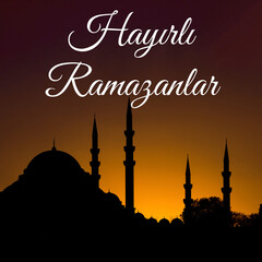 Hayirli Ramazanlar or Happy Ramadan in English. Silhouette of Suleymaniye Mosque